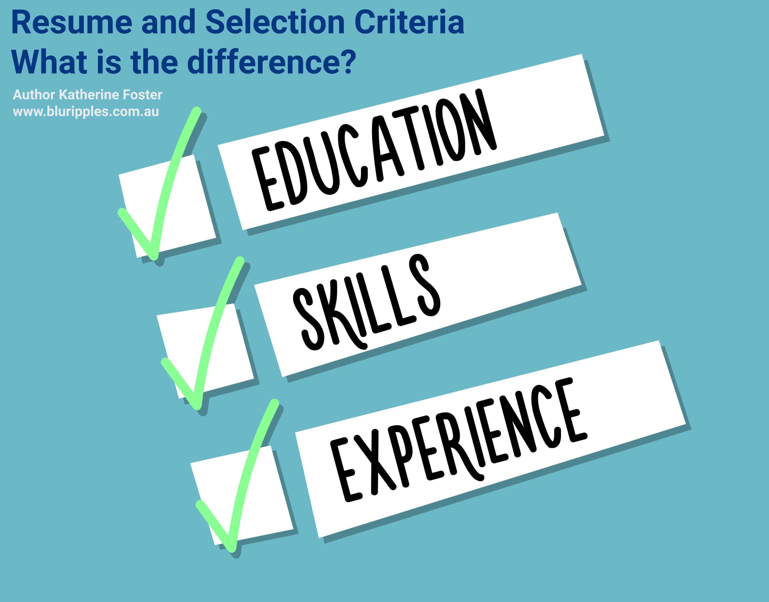 Learn the difference between a Resume and Selection Criteria in our Resume Writing Blog by Author Katherine Foster   Founder of Blu Ripples NSW Australia