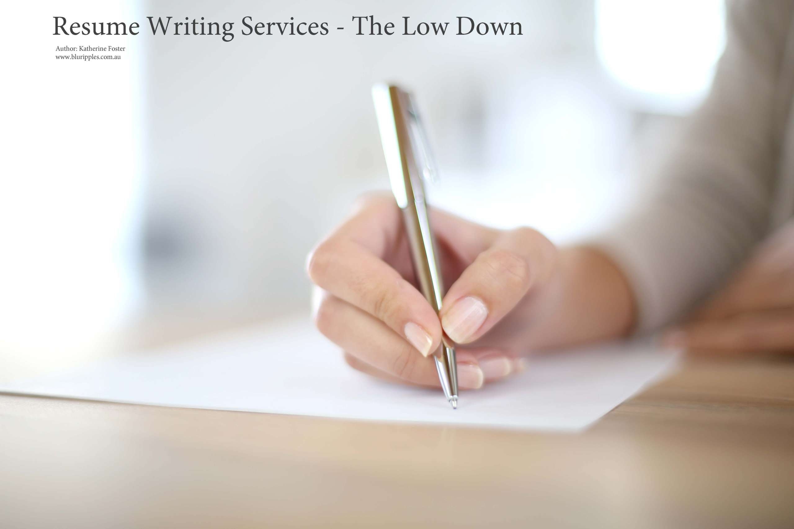 Blu Ripples Resume Writing Services - How to determine to worth and merit of Resume Writing Services. Author Katherine Foster